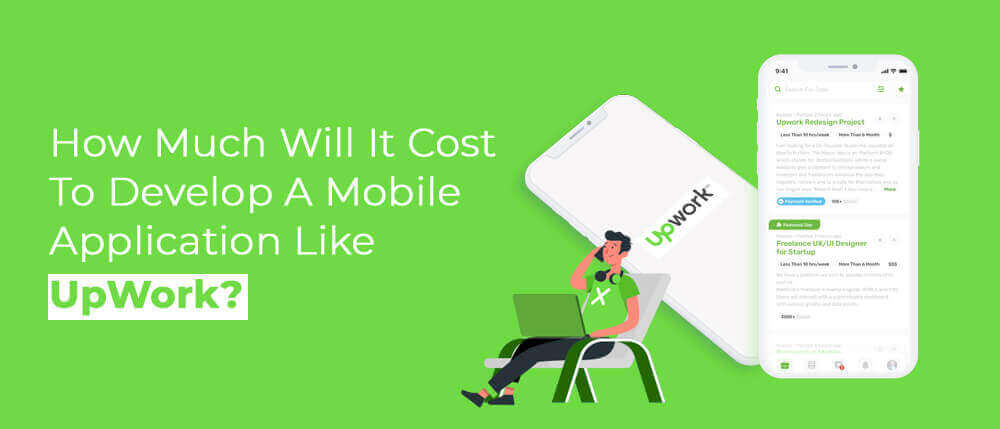 How Much Will It Cost To Develop A Mobile Application Like UpWork.jpg